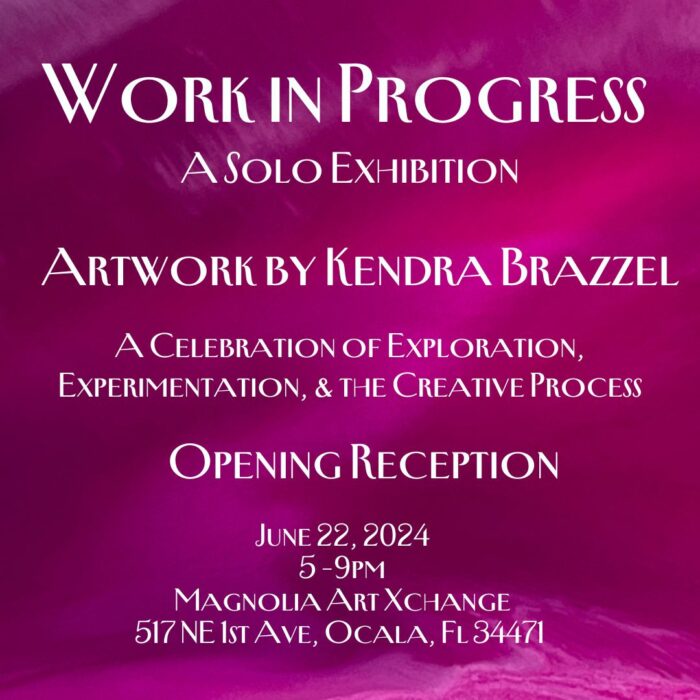 Work in Progress ~ A Solo Exhibition ~ Artwork by Kendra Brazzel